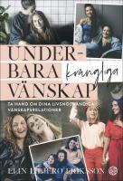 Underbara kr&aring;ngliga v&auml;nskap : Ta hand om dina livsn&ouml;dv&auml;ndiga v&auml;nskapsrelationer