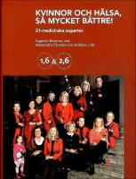 Kvinnor och h&auml;lsa : S&aring; mycket b&auml;ttre! 21 medicinska experter