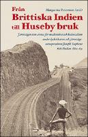 Fr&aring;n Brittiska Indien till Huseby bruk : J&auml;rnv&auml;gen som arena f&ouml;r modernitet
