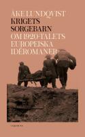 Krigets sorgebarn : Om 1920-talets europeiska id&eacute;romaner