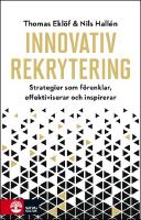 Innovativ rekrytering : Strategier som f&ouml;renklar, effektiviserar och inspir
