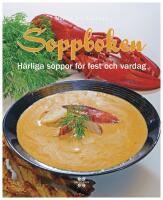 Soppboken : H&auml;rliga soppor f&ouml;r fest och vardag