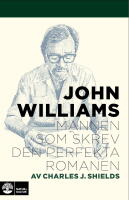 John Williams : Mannen som skrev den perfekta romanen