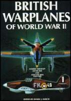 British Warplanes of World War II [Combat Aricraft of the RAF and Fleet Air Arm 1939-1945]