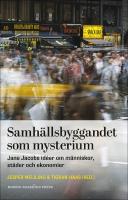 Samh&auml;llsbyggandet som mysterium : Jane Jacobs id&eacute;er om m&auml;nniskor, st&auml;der och ekonomier