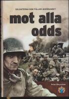 Mot alla odds : Soldaterna som f&auml;llde avg&ouml;randet