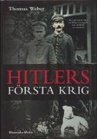 Hitlers f&ouml;rsta krig : Adolf Hitler, soldaterna vid Regiment List och f&ouml;rsta v&auml;rldskriget
