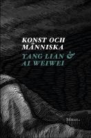 Konst och m&auml;nniska : Ett samtal med Ai Weiwei