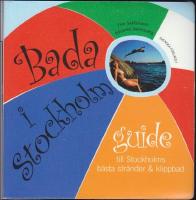 Bada i Stockholm : Guide till Stockholms b&auml;sta str&auml;nder & klippbad