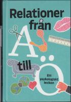 Relationer fr&aring;n A-&Ouml; : Ett psykologiskt lexikon
