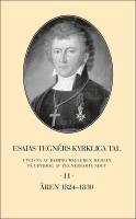 Esaias Tegn&eacute;rs kyrkliga tal. Del 2, &Aring;ren 1824-1830