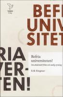 Befria universiteten! : Om akademisk frihet statlig styrning