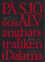 P&aring; sj&ouml; och &auml;lv : &Aring;ngb&aring;tstrafiken i Dalarna
