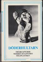 D&ouml;derhultarn : Tr&auml;skulpturer