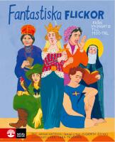 Fantastiska flickor : Fr&aring;n vikingatid till 1900-tal