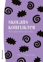 Skolans konflikter : Vad varje l&auml;rare beh&ouml;ver veta