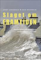Slaget om framtiden : Forskningens roll i konflikten mellan tillv&auml;xt