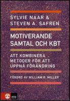 Motiverande samtal och KBT : Att kombinera metoder f&ouml;r att uppn&aring; f&ouml;r&auml;ndring