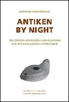 Antiken by night : Sex, droger och dildos i den klassiska och inte s&aring; klassiska litteraturen