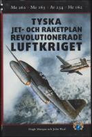 Tyska jet : Me 262, Me 163, Ar 234 och He 162 : och raketplan revolutionerade luftkriget