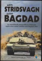 Med stridsvagn mot Bagdad : En amerikansk pansarofficers skakande upplevelser under anfallet mot Bagdad 2003