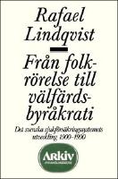 Fr&aring;n folkr&ouml;relse till v&auml;lf&auml;rdsbyr&aring;krati : Det svenska sjukf&ouml;rs&auml;kringssystem