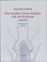 Hur familjen Green slutligen fick sitt skr&auml;prum utrymt : Ber&auml;ttelser fr&aring;n Jerusalem