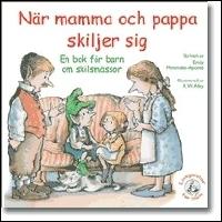 N&auml;r mamma och pappa skiljer sig : En bok f&ouml;r barn om skilsm&auml;ssor