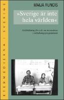 Sverige &auml;r inte hela v&auml;rlden : Folkbildning f&ouml;r och om invandrare i utbildn