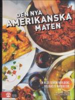 Den nya amerikanska maten : En resa genom v&auml;rldens roligaste matkultur
