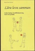 L&auml;ra leva samman : Undervisning i konflikthantering