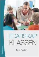 Ledarskap i klassen : Praktik, teori och forskning
