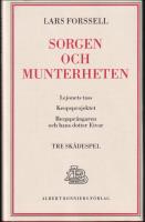 Sorgen och munterheten : Tre sk&aring;despel