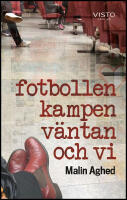 Fotbollen, kampen, v&auml;ntan och vi