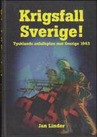 Krigsfall Sverige! : Tysklands anfallsplan mot Sverige 1943