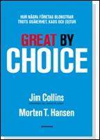 Great by Choice : Hur n&aring;gra f&ouml;retag blomstrar trots os&auml;kerhet, kaos och (o)tu