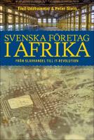 Svenska f&ouml;retag i Afrika : Fr&aring;n slavhandel till IT-revolution