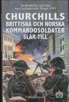 Churchills brittiska och norska kommandosoldater sl&aring;r till : Spektakul&auml;r r&auml;d mot nazi-ockuperade Norge 1941