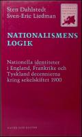 Nationalismens logik : Nationella identiteter i England, Frankrike och Tyskland decennierna kring sekelskiftet 1900