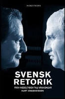 Svensk retorik : Fr&aring;n medeltiden till v&aring;ra dagar
