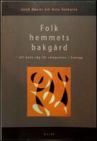 Folkhemmets bakg&aring;rd : Att bana v&auml;g f&ouml;r integration i Sverige