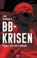 BB-krisen : Sveket vid livets b&ouml;rjan