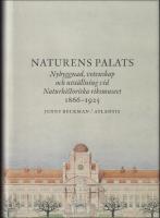 Naturens palats : Nybyggnad, vetenskap och utst&auml;llning vid Naturhistoriska riksmuseet 1866-1925