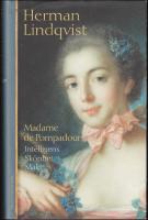 Madame de Pompadour : Intelligens, sk&ouml;nhet, makt