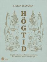 H&ouml;gtid : Jul, p&aring;sk, midsommar, kr&auml;ftor & surstr&ouml;mming : alla de klassiska r&auml;tterna (och n&aring;gra nya)