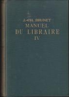 Manuel du Libraire et de l&acute;Amateur de livres : IV
