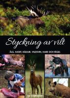 Styckning av vilt : &Auml;lg, hjort, r&aring;djur, vildsvin, hare och f&aring;gel