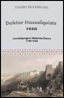 Doktor Hasselquists resa : Linn&eacute;l&auml;rjungen i Mellersta &ouml;stern 1749-1752