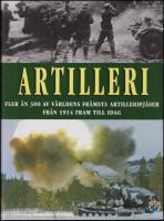 Artilleri : Fler &auml;n 300 av v&auml;rldens fr&auml;msta strilleripj&auml;ser fr&aring;n 1914 fram till idag