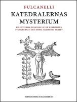 Katedralernas mysterium : En esoterisk tolkning av de hermetiska symbolerna i det stora alkemiska verket